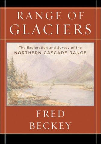 Fred W. Beckey: Range of glaciers (2003, Oregon Historical Society Press)