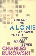 You get so alone at times that it just makes sense (1986, Black Sparrow Press)
