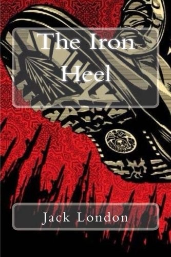 The Iron Heel (Paperback, 2018, CreateSpace Independent Publishing Platform)