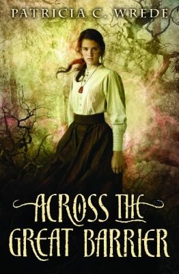 Patricia C. Wrede: Across The Great Barrier (2012, Scholastic Paperbacks)