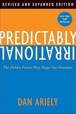 Predictably irrational : the hidden forces that shape our decisions (2009, Harper)