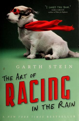 Garth Stein: The art of racing in the rain (2011, HarperCollins)