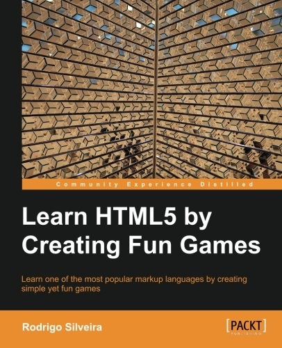 Learning HTML5 by Creating Fun Games (2013, Packt Publishing)