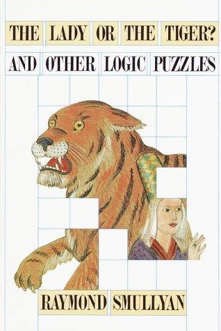 Raymond M. Smullyan: The lady or the tiger? and other logic puzzles (1992, Times Books)