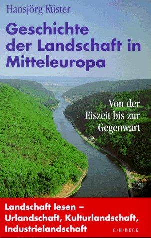 Geschichte der Landschaft in Mitteleuropa (German language, 1995, Beck)
