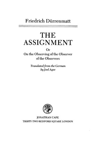 Friedrich Dürrenmatt: The assignment, or, On the observing of the observer of the observers (1988, Random House)