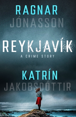 Ragnar Jónasson, Katrín Jakobsdóttir: Reykjavík (2023, St. Martin's Press)