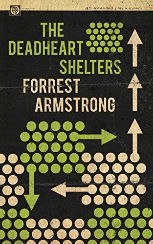 Forrest Armstrong: The Deadheart Shelters (Paperback, 2018, King Shot Press)