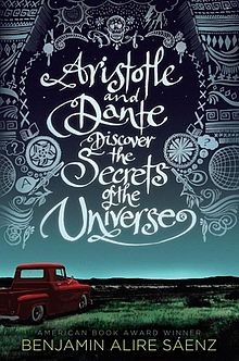 Benjamin Alire Sáenz: Aristotle and Dante Discover the Secrets of the Universe (2012, Simon & Schuster Books for Young Readers)