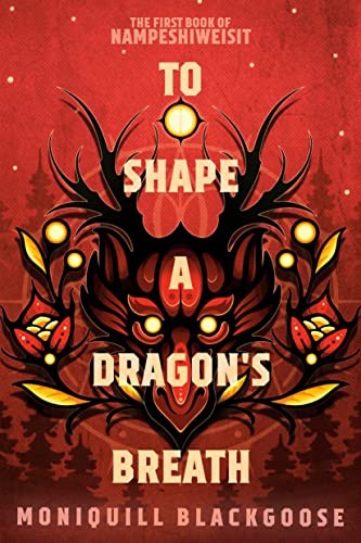 Moniquill Blackgoose: To Shape a Dragon's Breath (Paperback, 2023, Del Rey)