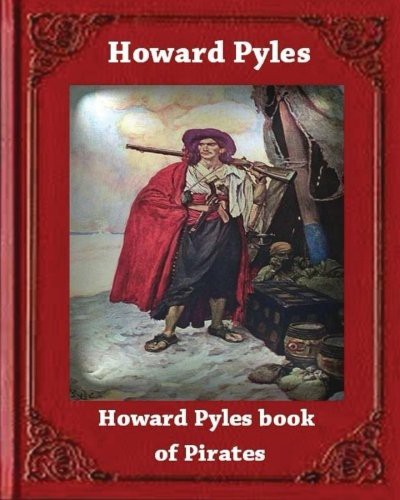 Howard Pyle's Book of Pirates  by Howard Pyle (Paperback, 2016, Createspace Independent Publishing Platform, CreateSpace Independent Publishing Platform)