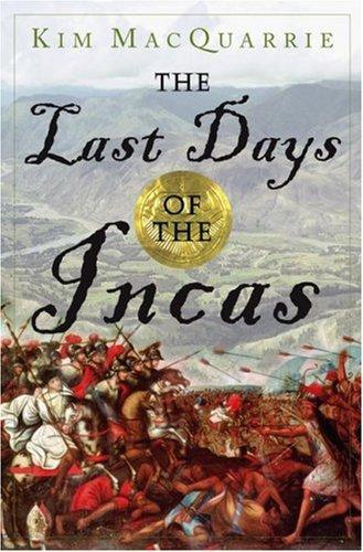 Kim MacQuarrie: The Last Days of the Incas (Hardcover, 2007, Simon & Schuster)