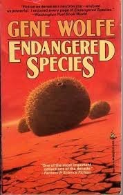 Gene Wolfe: Endangered Species (1990, Tor Books)