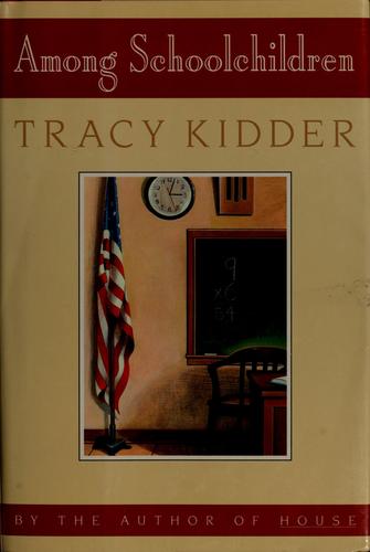 Tracy Kidder: Among schoolchildren (1989, Houghton Mifflin Co.)