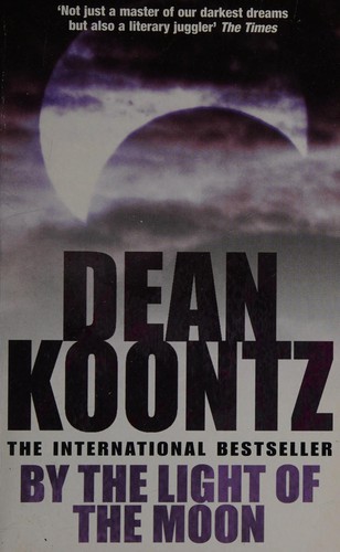 Dean Koontz: By the light of the moon, Dean Koontz (2005, Headline)