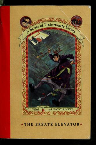 Lemony Snicket: The Ersatz Elevator (A Series of Unfortunate Events #6) (2002, Scholastic)