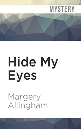 David Thorpe, Margery Allingham: Hide My Eyes (AudiobookFormat, 2020, Audible Studios on Brilliance Audio, Audible Studios on Brilliance)