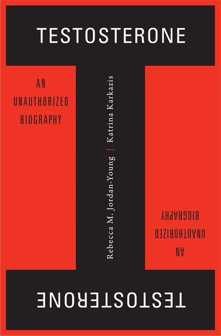 Rebecca M. Jordan-Young, Katrina Karkazis: Testosterone: An Unauthorized Biography (2019, Harvard University Press)