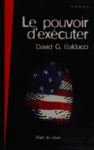 David Baldacci, David Baldacci: Le pouvoir d'exécuter (French language, 1995, Le Grand Livre du Mois)