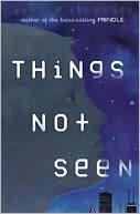 Andrew Clements: Things not seen (2002, scholastic)