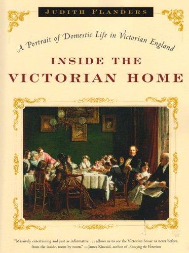 Judith Flanders: Inside the Victorian home (2006, W.W. Norton)