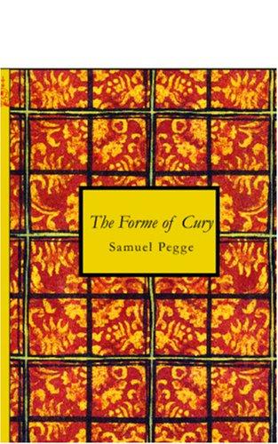 Samuel Pegge: The Forme of Cury (Paperback, 2006, BiblioBazaar)