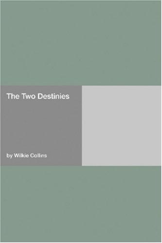 Wilkie Collins: The Two Destinies (Paperback, 2006, Hard Press)