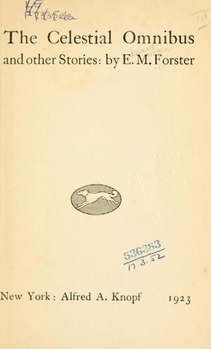 E. M. Forster: The celestial omnibus, and other stories. (1923, Knopf)