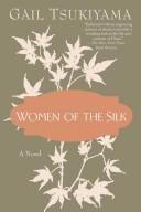 Gail Tsukiyama: Women of the silk (1991, St. Martin's Press)