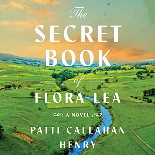 Patti Callahan Henry: The Secret Book of Flora Lea (AudiobookFormat, 2023, Simon & Schuster Audio and Blackstone Publishing)