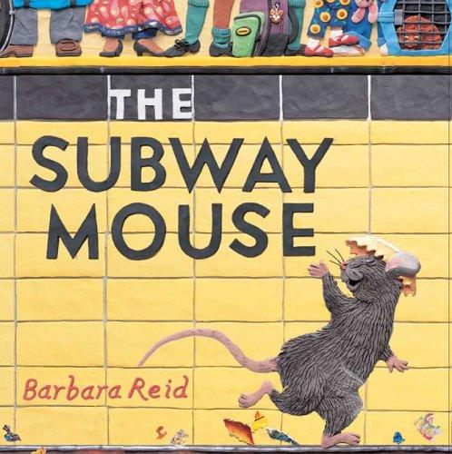 Barbara Reid: The subway mouse (2005, Scholastic Press)