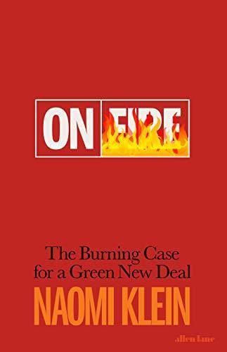 Naomi Klein: On fire : the burning case for a green new deal