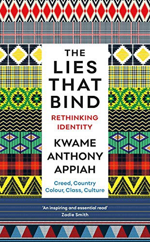 Kwame Anthony Appiah: The Lies That Bind (Paperback, 2019, Profile Books)