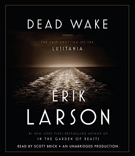 Erik Larson: Dead Wake (AudiobookFormat, 2015, Random House Audio)