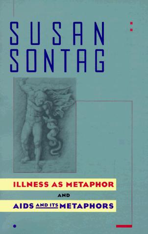 Susan Sontag: Illness as metaphor ; and, AIDS and its metaphors (1990, Doubleday)