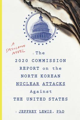 The 2020 Commission Report on the North Korean Nuclear Attacks Against the United States (EBook, 2018, Mariner Books)