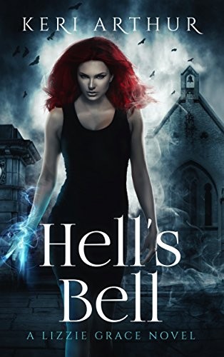 Keri Arthur: Hell's Bell (A Lizzie Grace Novel Book 2) (2018, KA Publishing Pty Ltd)