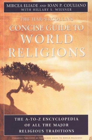 Mircea Eliade, Ioan P. Couliano: The HarperCollins Concise Guide to World Religion (Paperback, 2000, HarperOne)