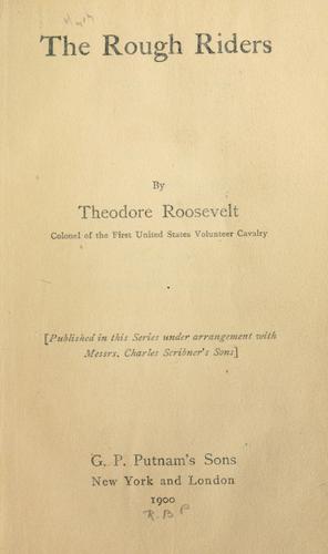 Theodore Roosevelt: The Rough Riders. (1900, G. P. Putnam's Sons)