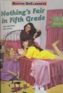 Barthe DeClements: Nothing's Fair in Fifth Grade (Hardcover, 1999, Tandem Library)