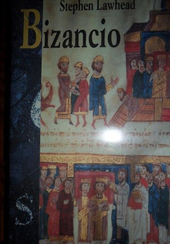 Stephen R. Lawhead: Bizancio (Hardcover, 1998, Círculo de Lectores, S.A.)