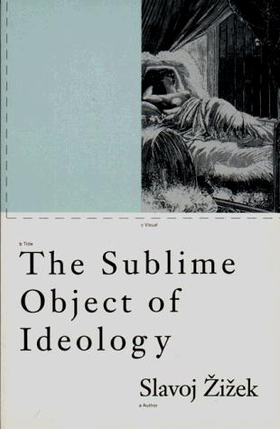 The sublime object of ideology (1989, Verso)