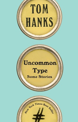 Tom Hanks: Uncommon Type (Hardcover, 2017, Knopf)