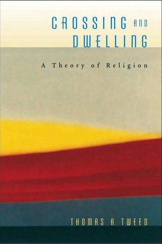 Thomas A. Tweed: Crossing and Dwelling (Paperback, 2008, Harvard University Press)