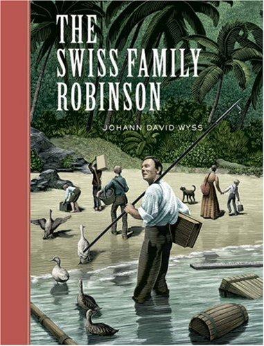 Johann David Wyss: The Swiss Family Robinson (Unabridged Classics) (Hardcover, 2006, Sterling)