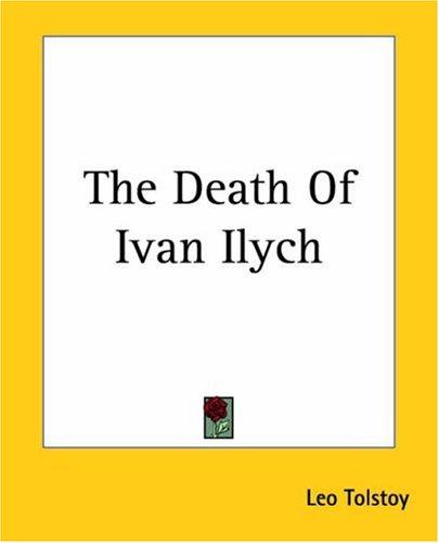 Leo Tolstoy: The Death Of Ivan Ilych (Paperback, 2004, Kessinger Publishing)