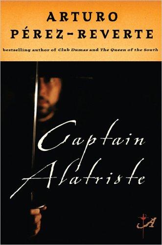 Arturo Pérez-Reverte: Captain Alatriste (2005, Putnam Adult)