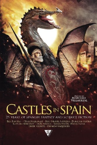 Rafael Marín Trechera, Domingo Santos, Elia Barceló, César Mallorquí, Eduardo Vaquerizo, Félix J. Palma, Javier Negrete, Juan Miguel Aguilera, León Arsenal, Rodolfo Martínez: Castles In Spain (Paperback, 2016, Sportula)