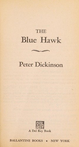 Peter Dickinson: The blue hawk (1976, Little, Brown)