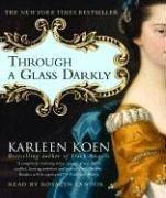 Karleen Koen: Through a Glass Darkly (AudiobookFormat, 2006, RH Audio)